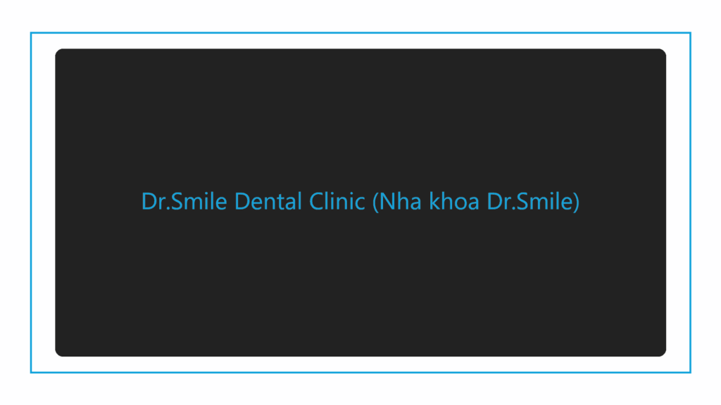 dr-smile-dental-clinic-nha-khoa-dr-smile