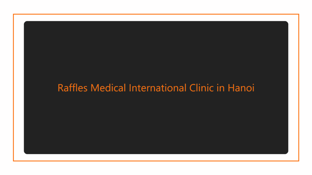 raffles-medical-international-clinic-in-hanoi
