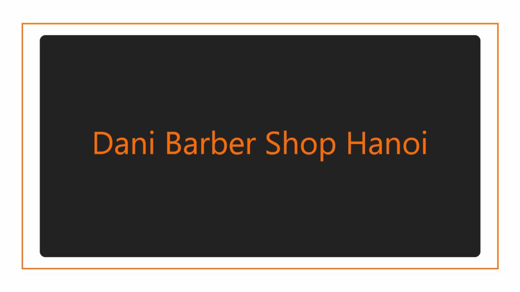 dani-barber-shop-hanoi