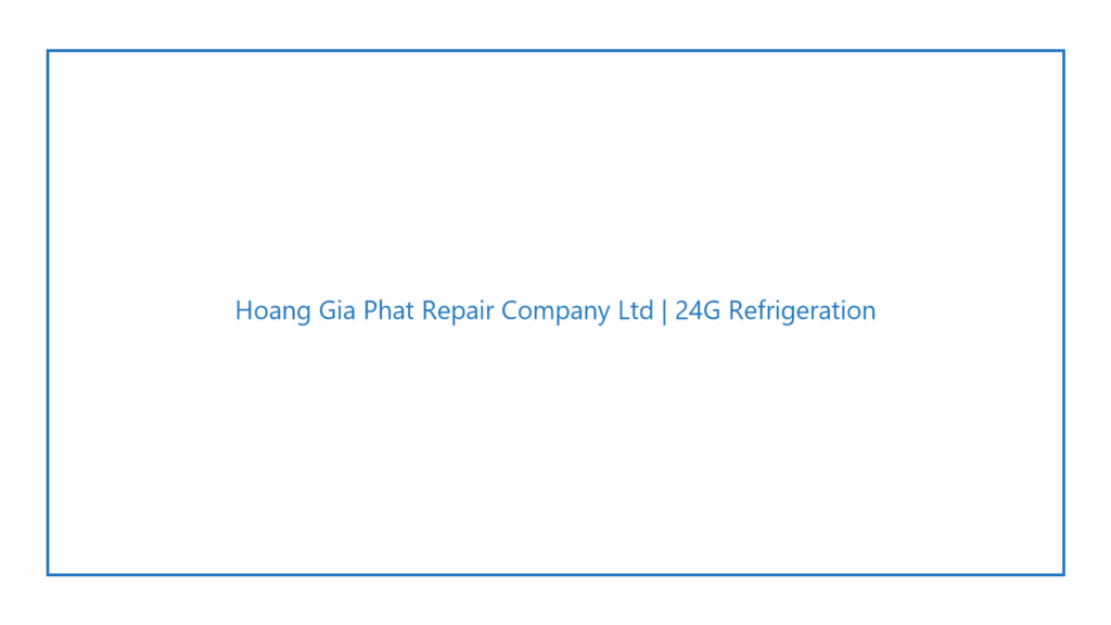hoang-gia-phat-repair-company-ltd-24g-refrigeration