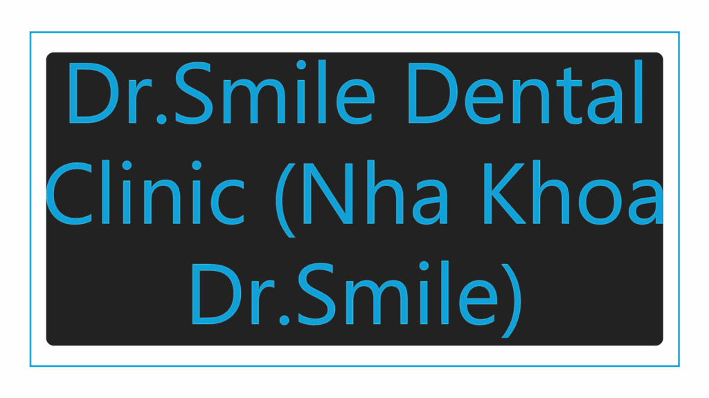 dr-smile-dental-clinic-nha-khoa-dr-smile
