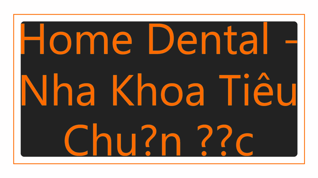 home-dental-nha-khoa-ti-u-chu-n-c